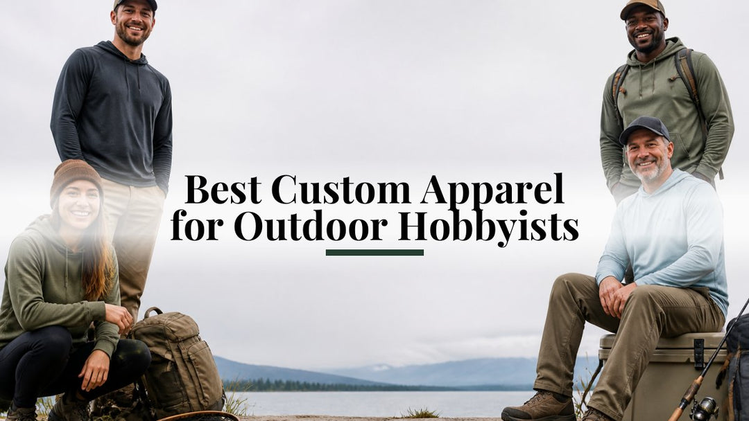 Best Custom Apparel for Outdoor Hobbyists